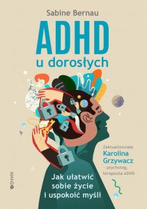 okładka książki ADHD u dorosłych. Jak ułatwić sobie życie i uspokoić myśli – Sabine Bernau