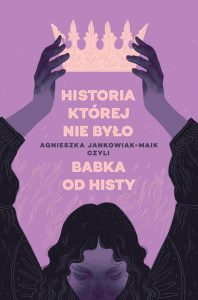 okładka książki Historia, której nie było – Agnieszka Jankowiak-Maik